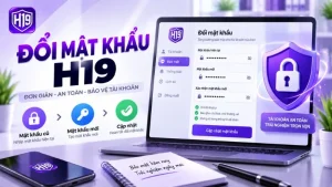 Đổi Mật Khẩu H19 – Cách Thay Mật Khẩu Tài Khoản