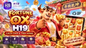 Fortune Ox H19 – Cách Chơi & Tính Năng Slot 3-4-3 PG Soft