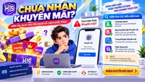 Cách Nhận Khuyến Mãi H19 – Điều Kiện & Các Bước