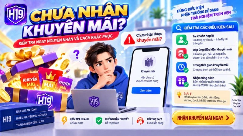 Cách Nhận Khuyến Mãi H19 – Điều Kiện & Các Bước